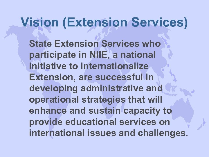 Vision (Extension Services) State Extension Services who participate in NIIE, a national initiative to