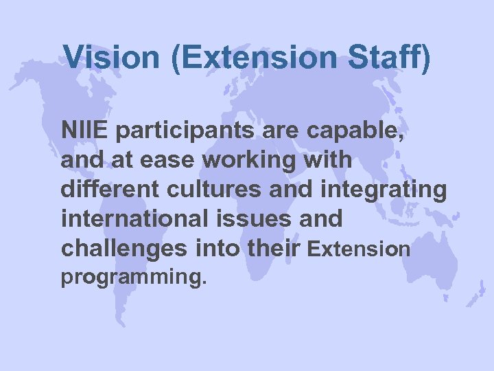 Vision (Extension Staff) NIIE participants are capable, and at ease working with different cultures