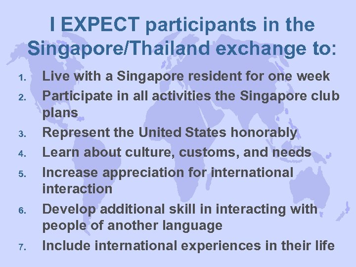 I EXPECT participants in the Singapore/Thailand exchange to: 1. 2. 3. 4. 5. 6.