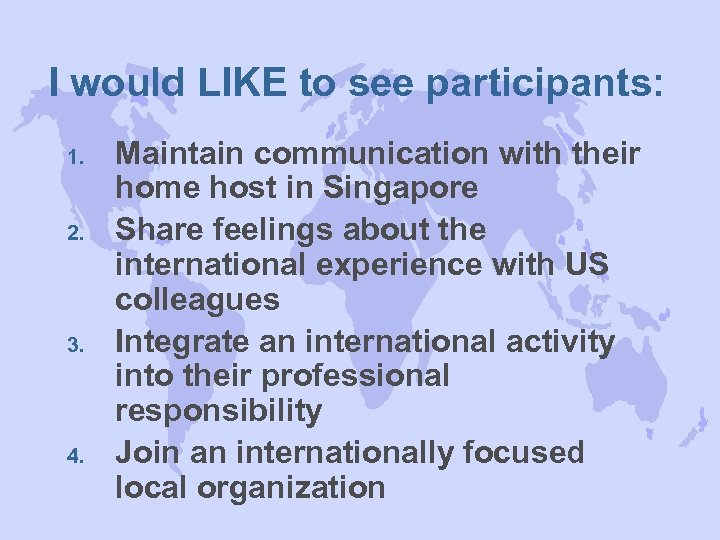 I would LIKE to see participants: 1. 2. 3. 4. Maintain communication with their