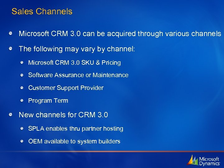 Sales Channels Microsoft CRM 3. 0 can be acquired through various channels The following