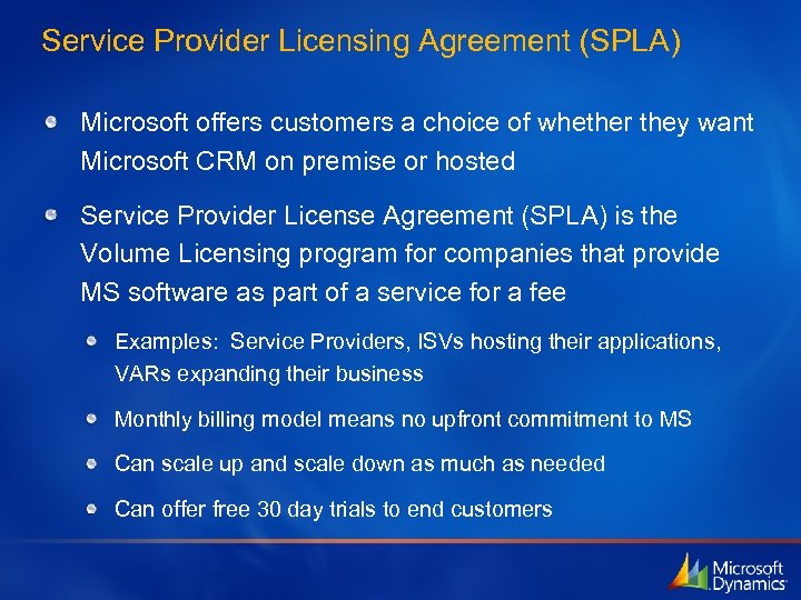 Service Provider Licensing Agreement (SPLA) Microsoft offers customers a choice of whether they want