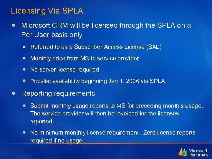 Licensing Via SPLA Microsoft CRM will be licensed through the SPLA on a Per