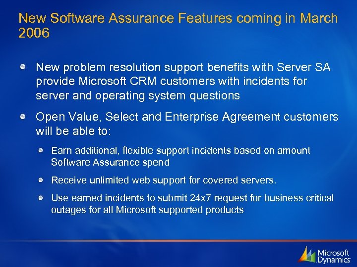 New Software Assurance Features coming in March 2006 New problem resolution support benefits with