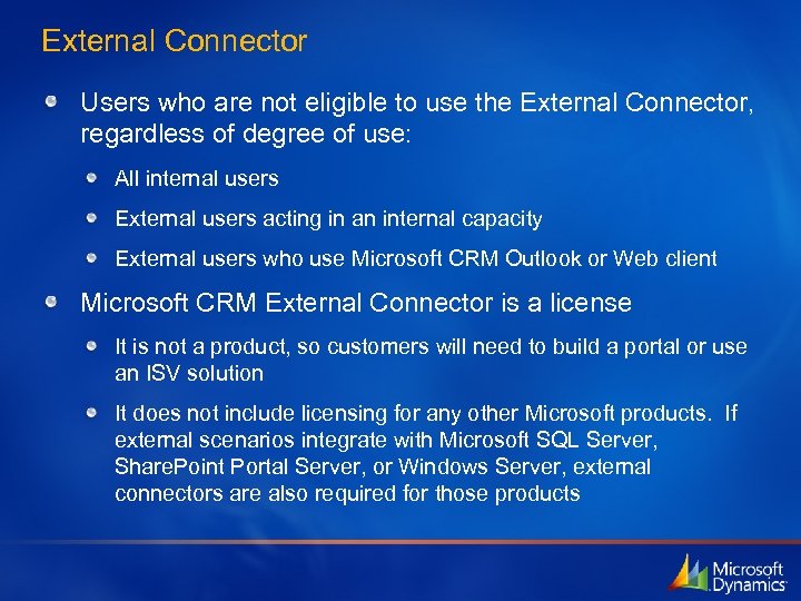 External Connector Users who are not eligible to use the External Connector, regardless of