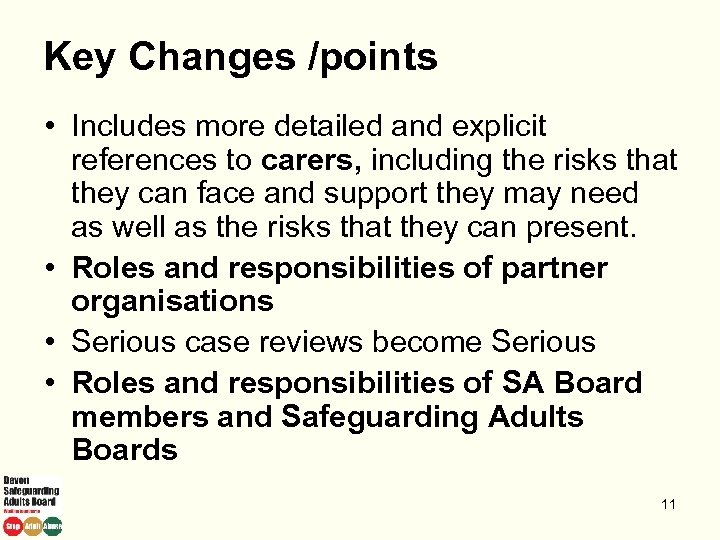 Key Changes /points • Includes more detailed and explicit references to carers, including the