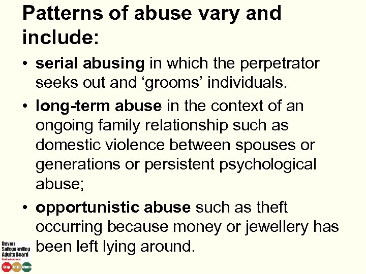 Patterns of abuse vary and include: • serial abusing in which the perpetrator seeks