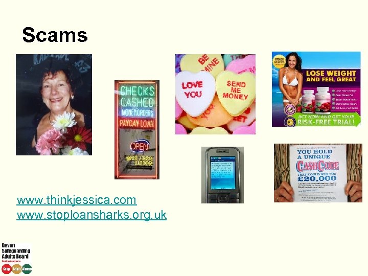 Scams www. thinkjessica. com www. stoploansharks. org. uk 