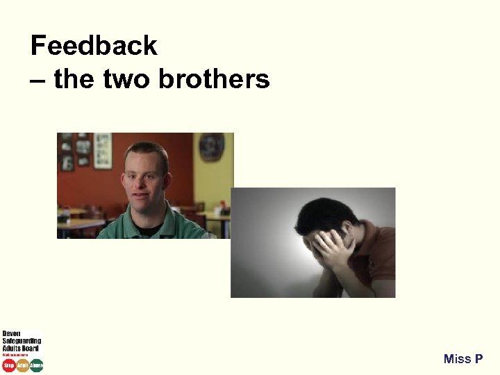 Feedback – the two brothers Miss P 