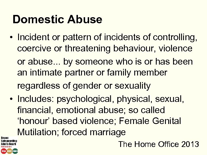 Domestic Abuse • Incident or pattern of incidents of controlling, coercive or threatening behaviour,