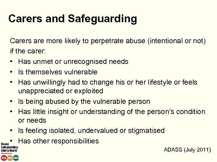 Carers and Safeguarding Carers are more likely to perpetrate abuse (intentional or not) if