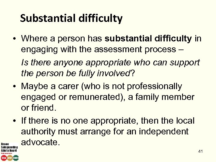 Substantial difficulty • Where a person has substantial difficulty in engaging with the assessment