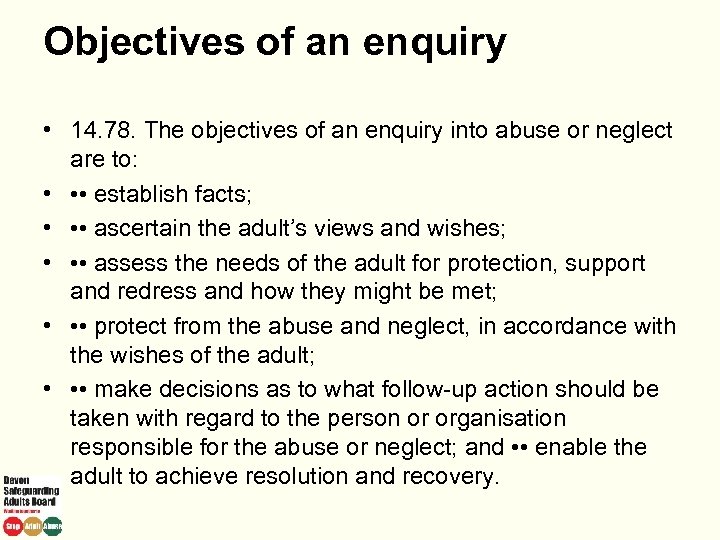 Objectives of an enquiry • 14. 78. The objectives of an enquiry into abuse