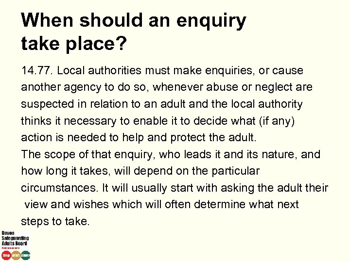 When should an enquiry take place? 14. 77. Local authorities must make enquiries, or