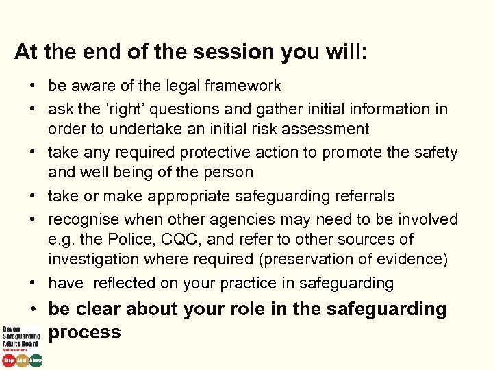 At the end of the session you will: • be aware of the legal