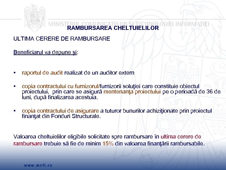 RAMBURSAREA CHELTUIELILOR ULTIMA CERERE DE RAMBURSARE Beneficiarul va depune şi: • raportul de audit