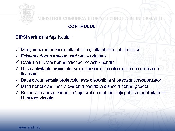 CONTROLUL OIPSI verifică la faţa locului : Menţinerea criteriilor de eligibilitate şi eligibilitatea cheltuielilor