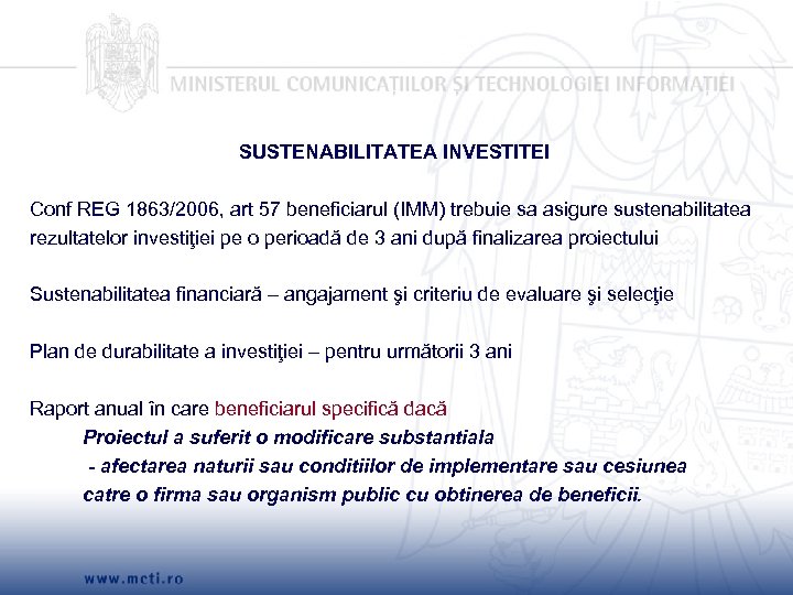 SUSTENABILITATEA INVESTITEI Conf REG 1863/2006, art 57 beneficiarul (IMM) trebuie sa asigure sustenabilitatea rezultatelor