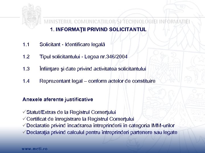 1. INFORMAŢII PRIVIND SOLICITANTUL 1. 1 Solicitant - Identificare legală 1. 2 Tipul solicitantului