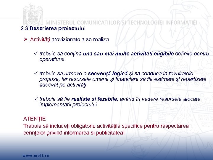 2. 3 Descrierea proiectului Ø Activităţi previzionate a se realiza trebuie să conţină una