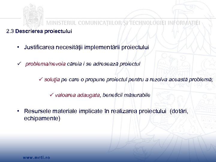 2. 3 Descrierea proiectului • Justificarea necesităţii implementării proiectului problema/nevoia căreia i se adresează