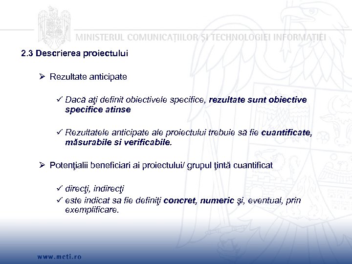 2. 3 Descrierea proiectului Ø Rezultate anticipate Dacă aţi definit obiectivele specifice, rezultate sunt