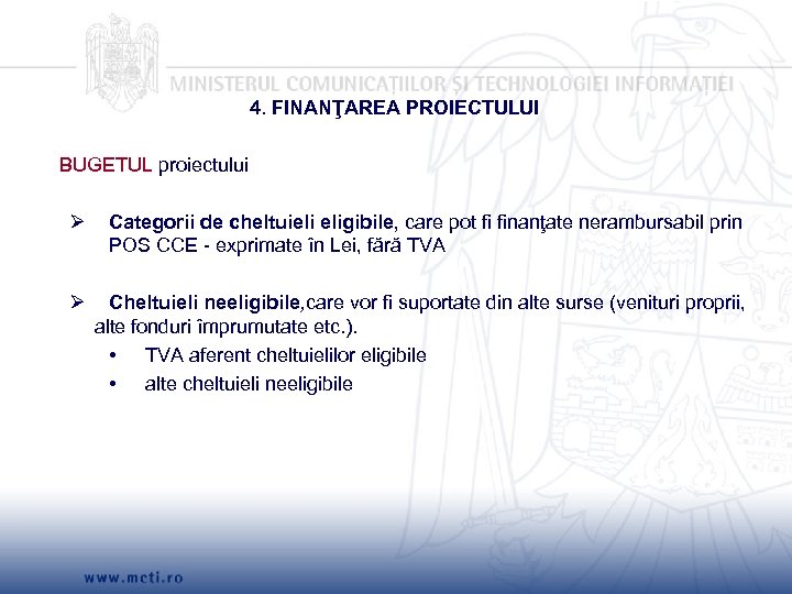 4. FINANŢAREA PROIECTULUI BUGETUL proiectului Ø Categorii de cheltuieli eligibile, care pot fi finanţate