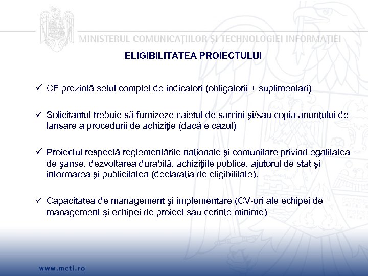 ELIGIBILITATEA PROIECTULUI CF prezintă setul complet de indicatori (obligatorii + suplimentari) Solicitantul trebuie să