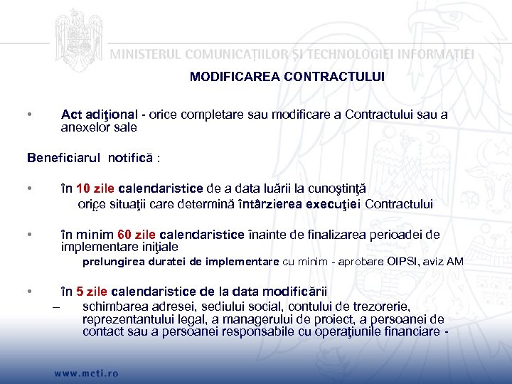 MODIFICAREA CONTRACTULUI • Act adiţional - orice completare sau modificare a Contractului sau a