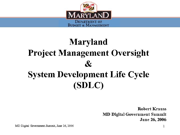 Maryland Project Management Oversight & System Development Life Cycle (SDLC) Robert Krauss MD Digital