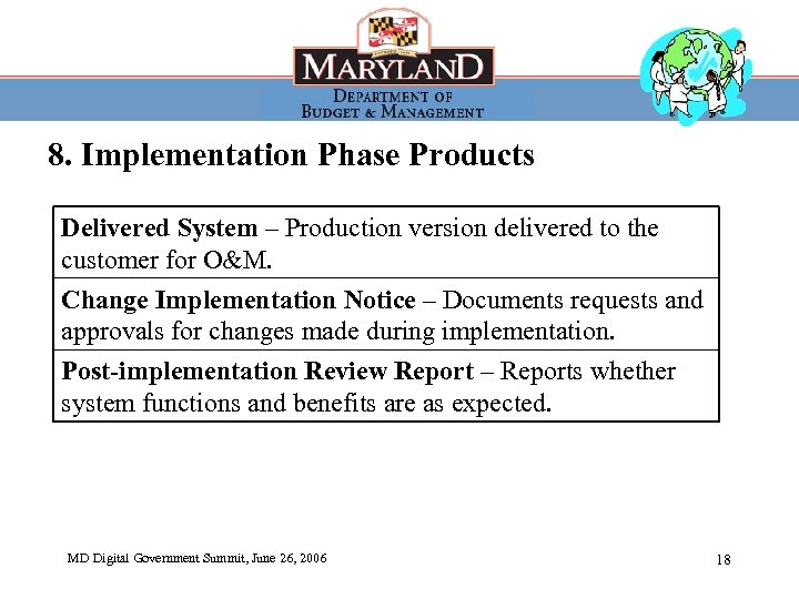 8. Implementation Phase Products Delivered System – Production version delivered to the customer for