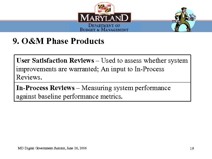 9. O&M Phase Products User Satisfaction Reviews – Used to assess whether system improvements