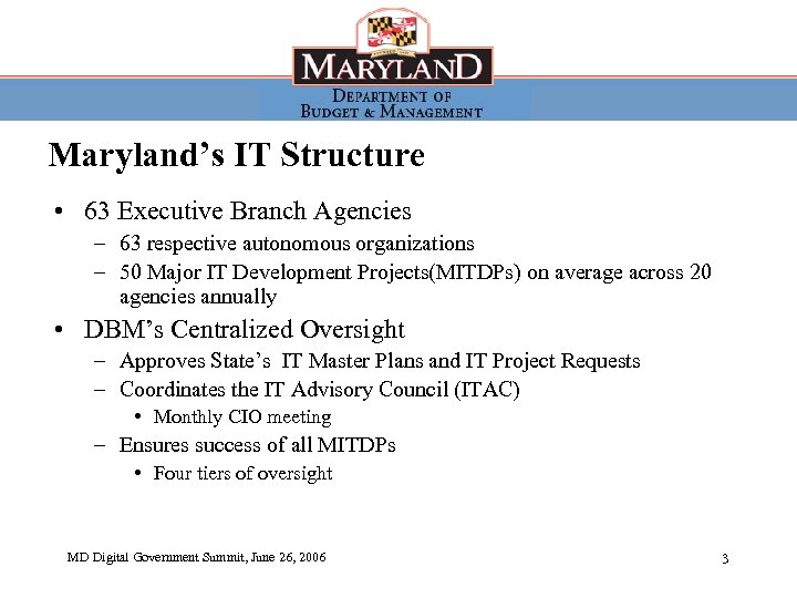 Maryland’s IT Structure • 63 Executive Branch Agencies – 63 respective autonomous organizations –