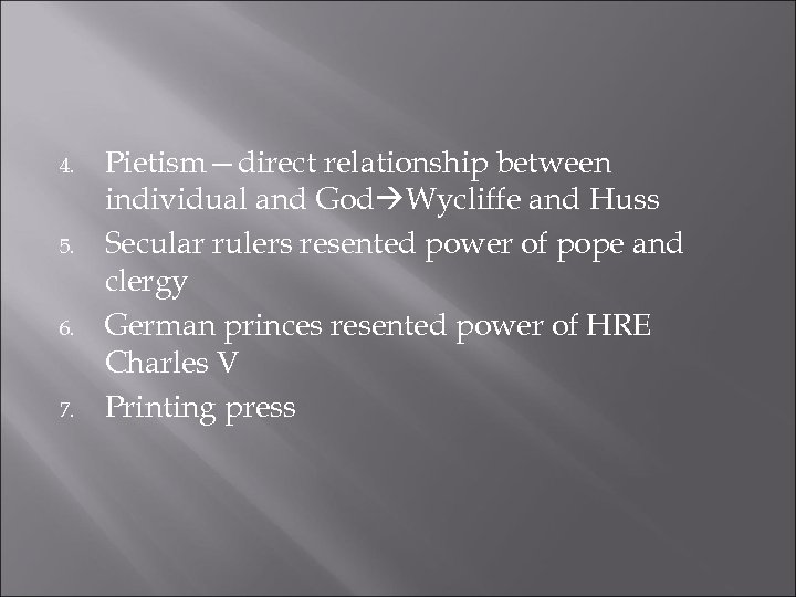 4. 5. 6. 7. Pietism—direct relationship between individual and God Wycliffe and Huss Secular