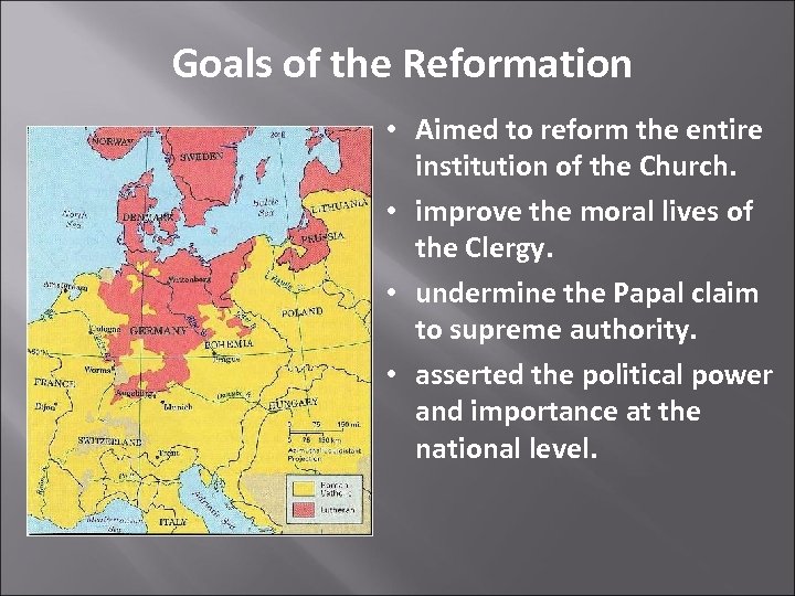 Goals of the Reformation • Aimed to reform the entire institution of the Church.