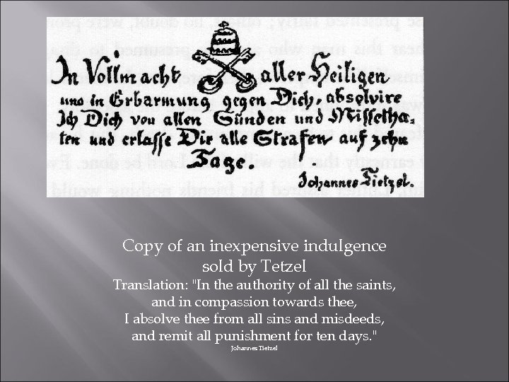 Copy of an inexpensive indulgence sold by Tetzel Translation: "In the authority of all