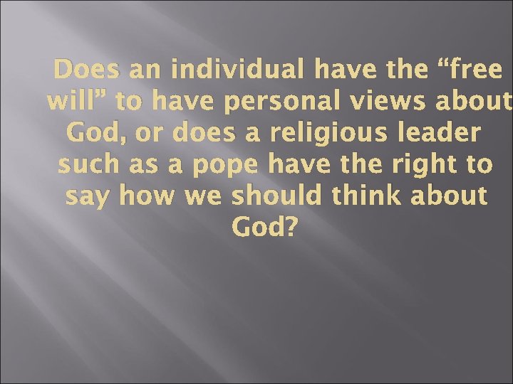 Does an individual have the “free will” to have personal views about God, or