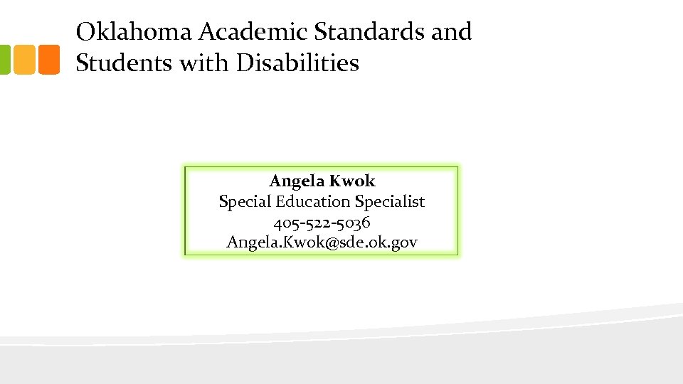 Oklahoma Academic Standards and Students with Disabilities Angela Kwok Special Education Specialist 405 -522