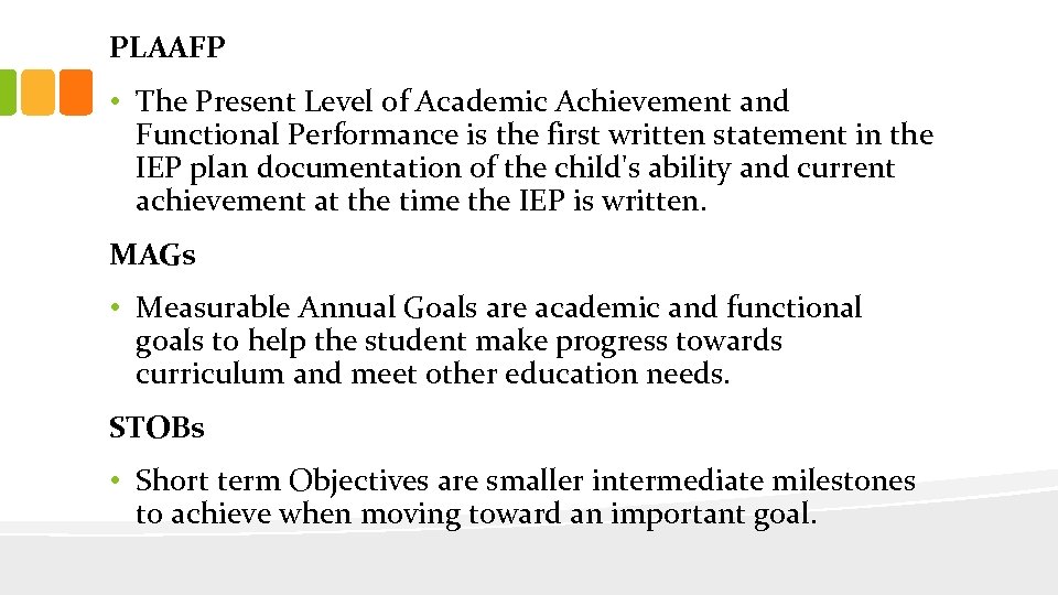 PLAAFP • The Present Level of Academic Achievement and Functional Performance is the first