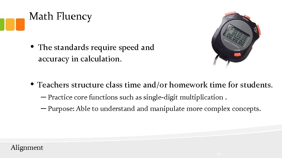 Math Fluency • The standards require speed and accuracy in calculation. • Teachers structure