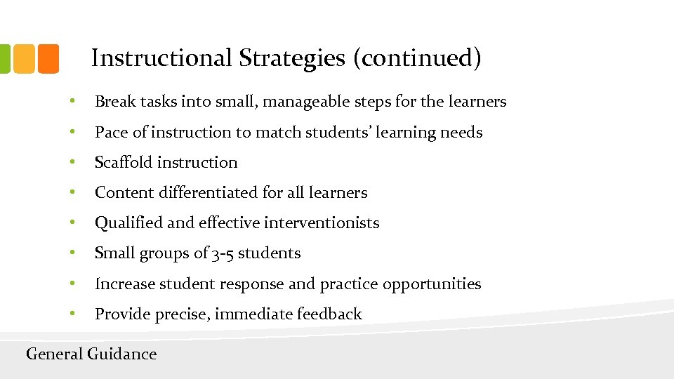 Instructional Strategies (continued) • Break tasks into small, manageable steps for the learners •