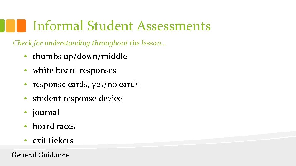Informal Student Assessments Check for understanding throughout the lesson. . . • thumbs up/down/middle