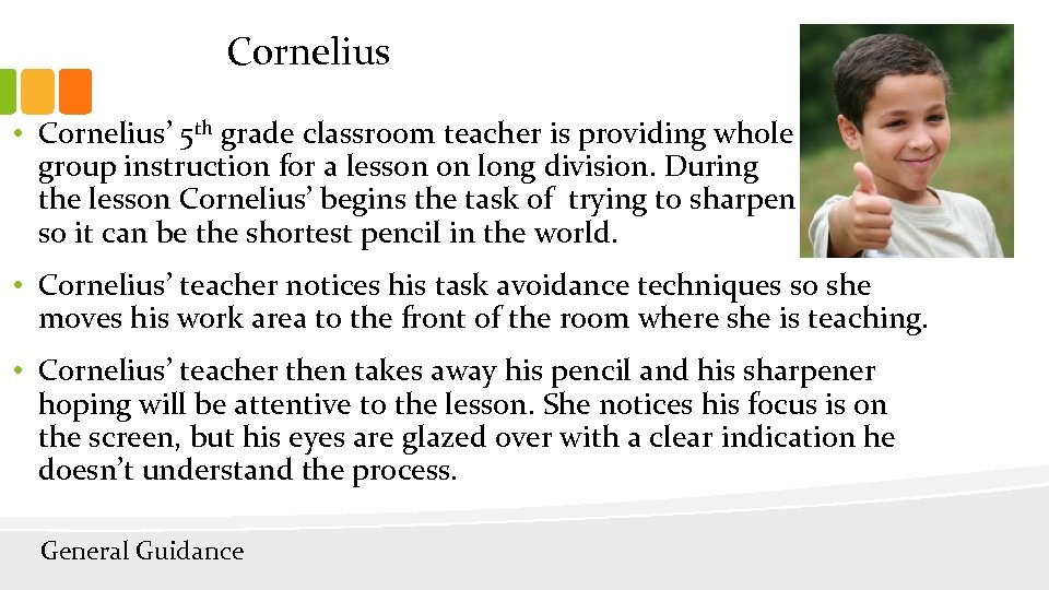 Cornelius • Cornelius’ 5 th grade classroom teacher is providing whole group instruction for