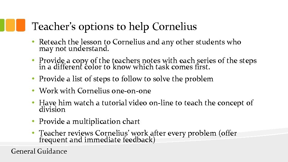 Teacher’s 0 ptions to help Cornelius • Reteach the lesson to Cornelius and any