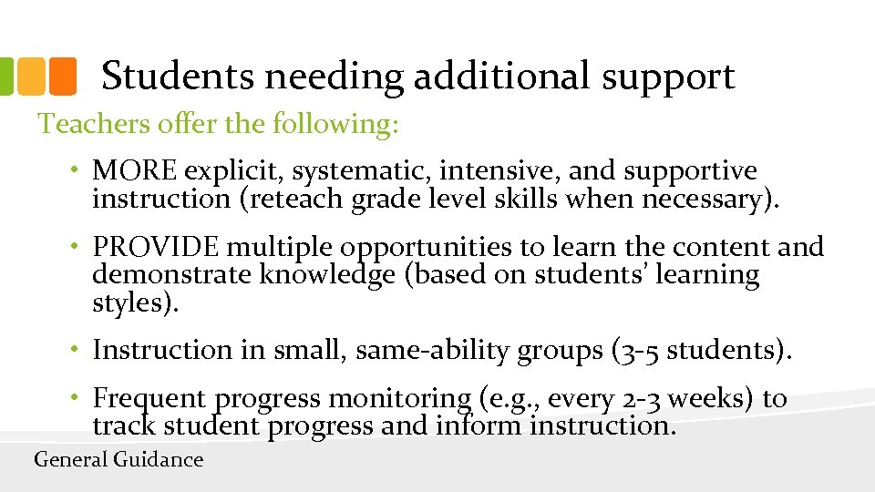 Students needing additional support Teachers offer the following: • MORE explicit, systematic, intensive, and