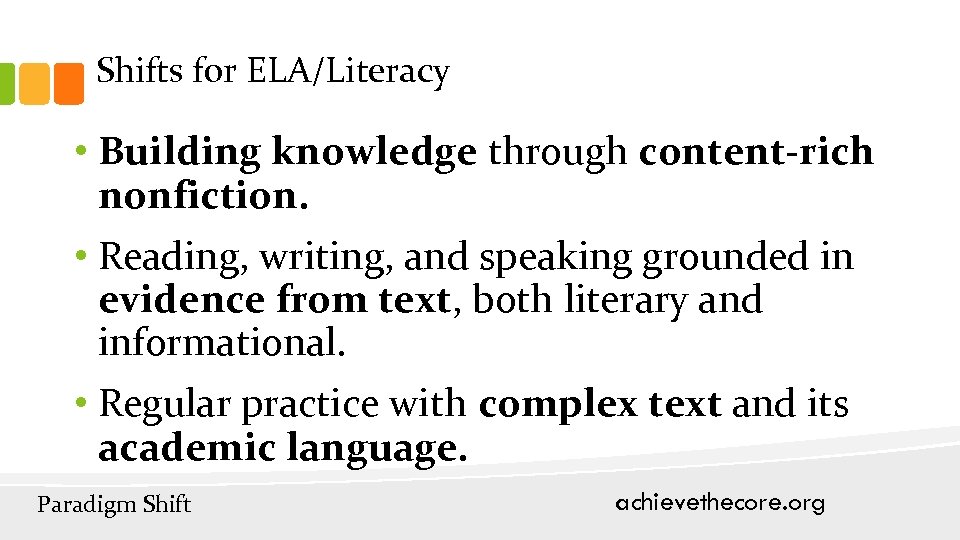 Shifts for ELA/Literacy • Building knowledge through content-rich nonfiction. • Reading, writing, and speaking