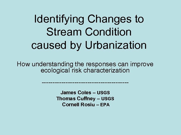 Identifying Changes to Stream Condition caused by Urbanization How understanding the responses can improve