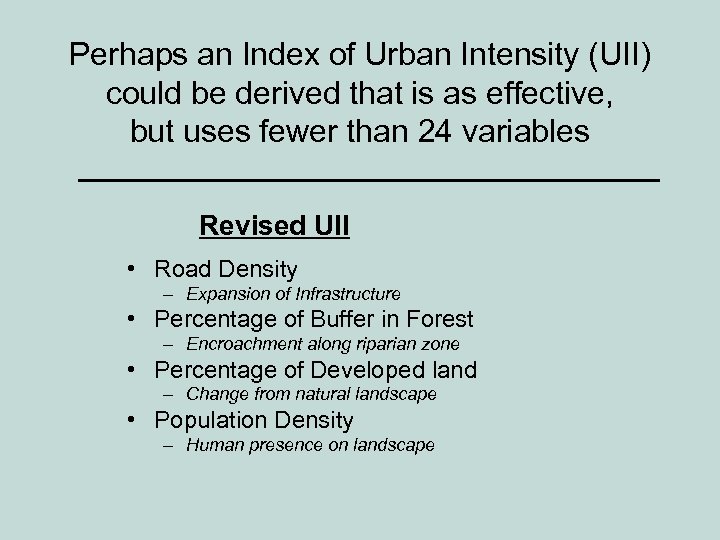 Perhaps an Index of Urban Intensity (UII) could be derived that is as effective,