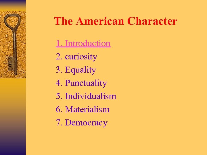 The American Character Ø Ø Ø Ø 1. Introduction 2. curiosity 3. Equality 4.