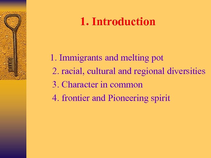 1. Introduction Ø Ø 1. Immigrants and melting pot 2. racial, cultural and regional